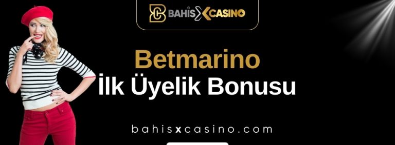 Betmarino İlk Üyelik Bonusu