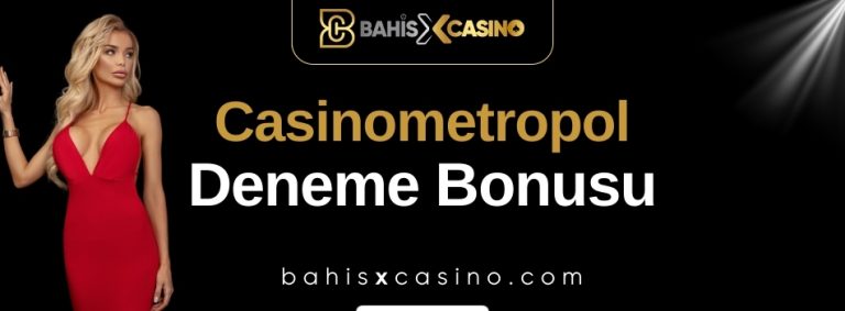 Casinometropol Deneme Bonusu