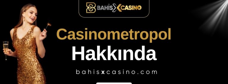 Casinometropol Hakkında