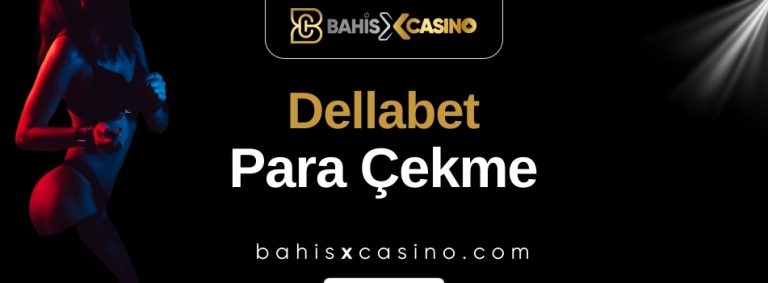 Dellabet Para Çekme