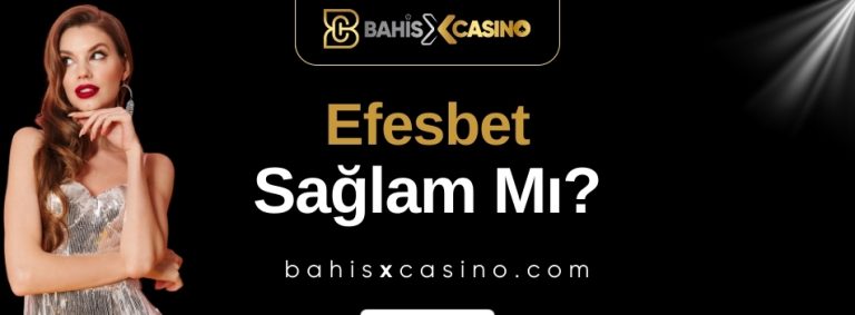 Efesbet Sağlam Mı