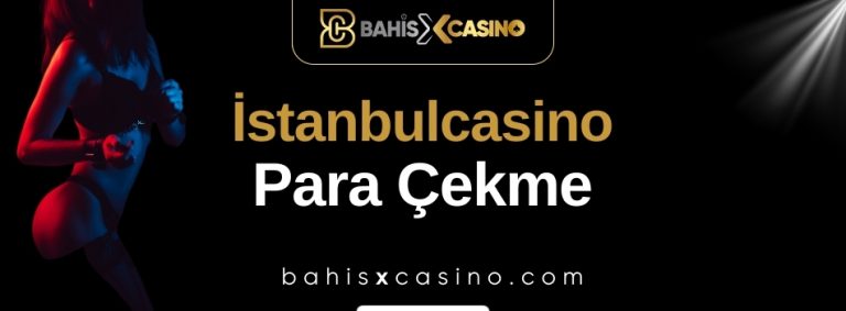İstanbulcasino Para Çekme