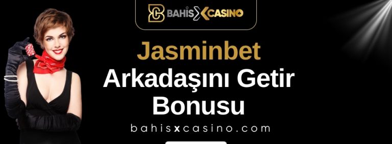 Jasminbet Arkadaşını Getir Bonusu