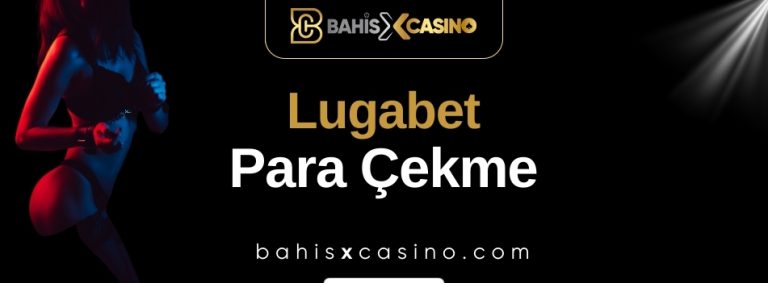Lugabet Para Çekme