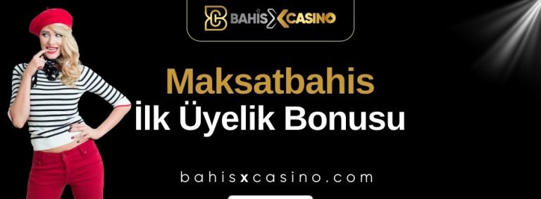 Maksatbahis İlk Üyelik Bonusu