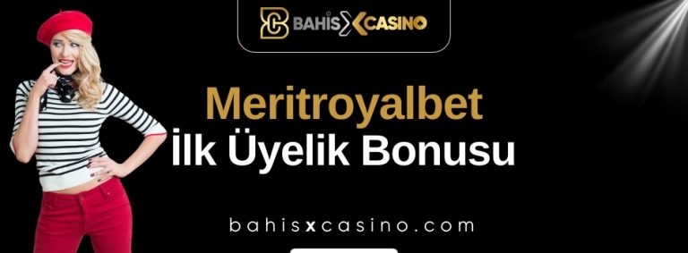 Meritroyalbet İlk Üyelik Bonusu