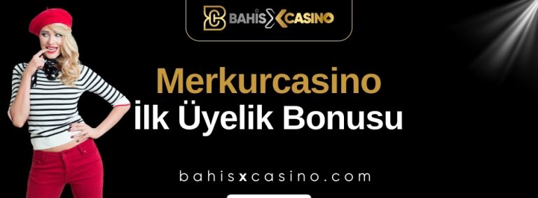 Merkurcasino İlk Üyelik Bonusu