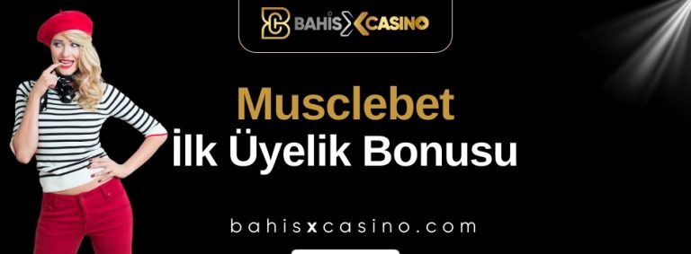 Musclebet İlk Üyelik Bonusu