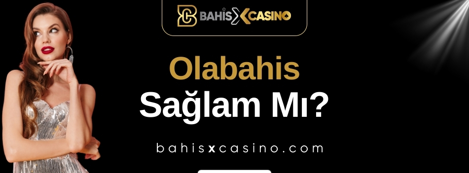 Olabahis Sağlam mı