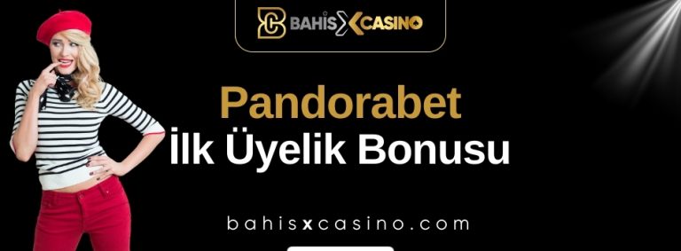 Pandorabet İlk Üyelik Bonusu
