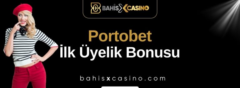 Portobet İlk Üyelik Bonusu