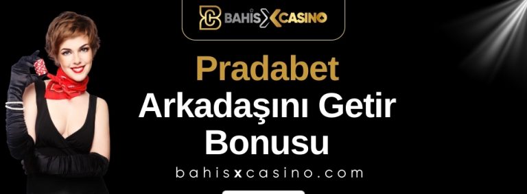 Pradabet Arkadaşını Getir Bonusu