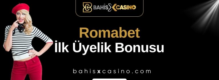 Romabet İlk Üyelik Bonusu