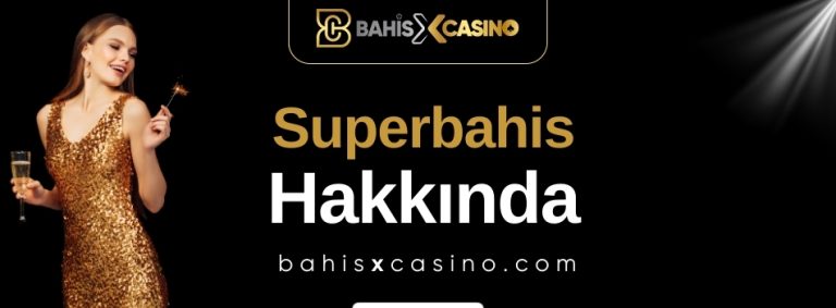 Superbahis Hakkında