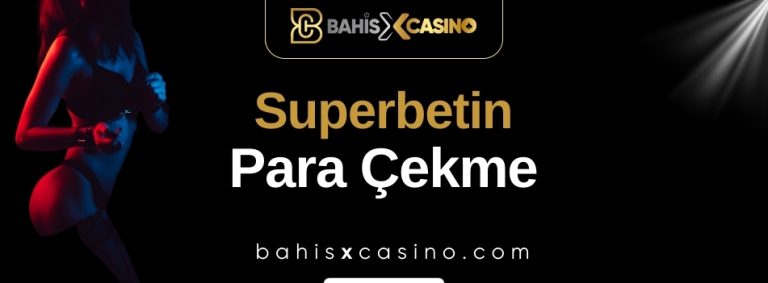 Superbetin Para Çekme