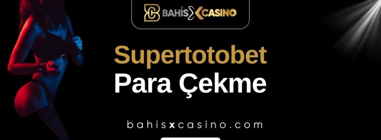 Supertotobet Para Çekme