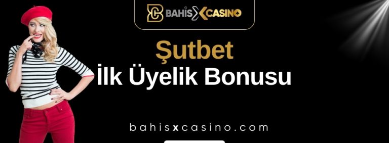 Şutbet İlk Üyelik Bonusu