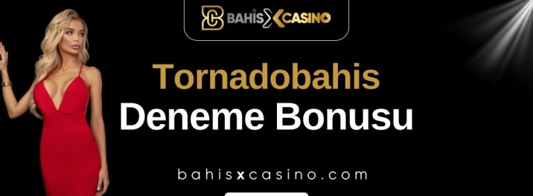 Tornadobahis Deneme Bonusu
