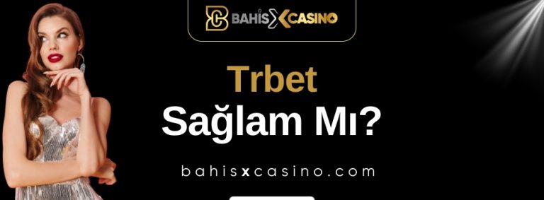 Trbet Sağlam mı