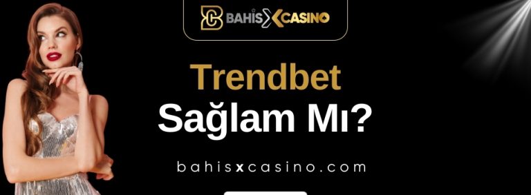 Trendbet Sağlam mı