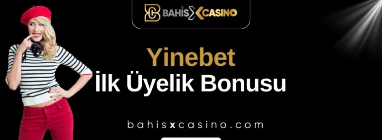 Yinebet İlk Üyelik Bonusu