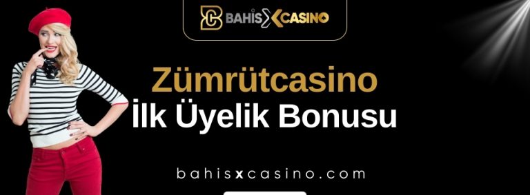 Zümrütcasino İlk Üyelik Bonusu