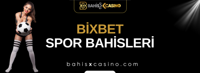 Bixbet Spor Bahisleri