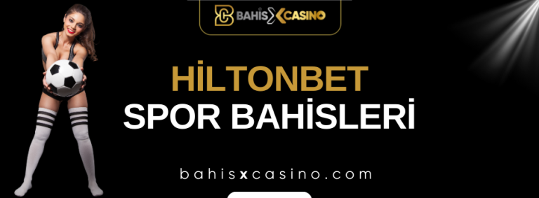 Hiltonbet Spor Bahisleri