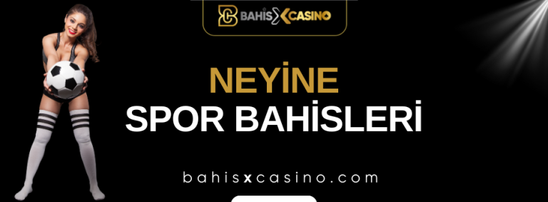 Neyine Spor Bahisleri