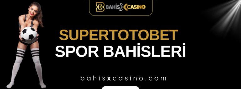 Supertotobet Spor Bahisleri