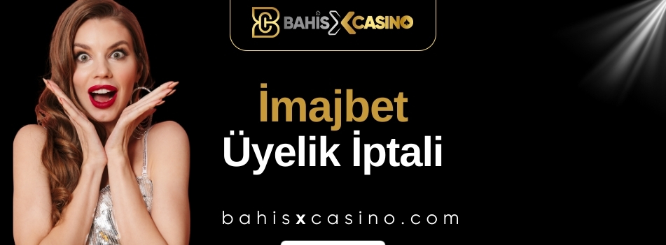 İmajbet Üyelik İptali