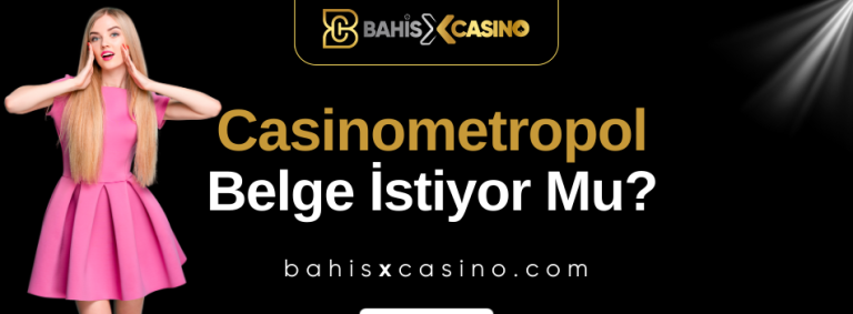 Casinometropol-belge-istiyor-mu