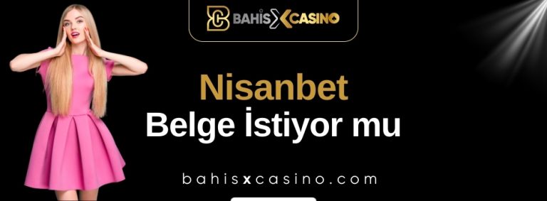 Nisanbet Belge İstiyor mu